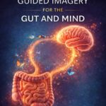 C8150725-A5AE-4508-B6B3-E55F061E485C Calm Within: Guided Imagery for the Gut and Mind